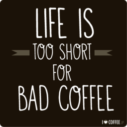 Life-Is-Too-Short-For-Bad-Coffee-rdw233
